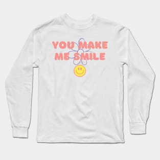 You Make Me Smile Long Sleeve T-Shirt
